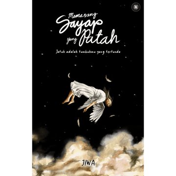Memasang Sayap Yang Patah by JIWA - IMAN Shoppe Bookstore